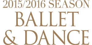 2015/2016 SEASON BALLET & DANCE