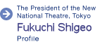 Profile of the President of the New National Theatre, Tokyo