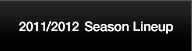2011/2012 Season Lineup