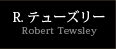 R. テューズリーRobert Tewsley