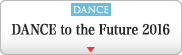 DANCE to the Future 2016