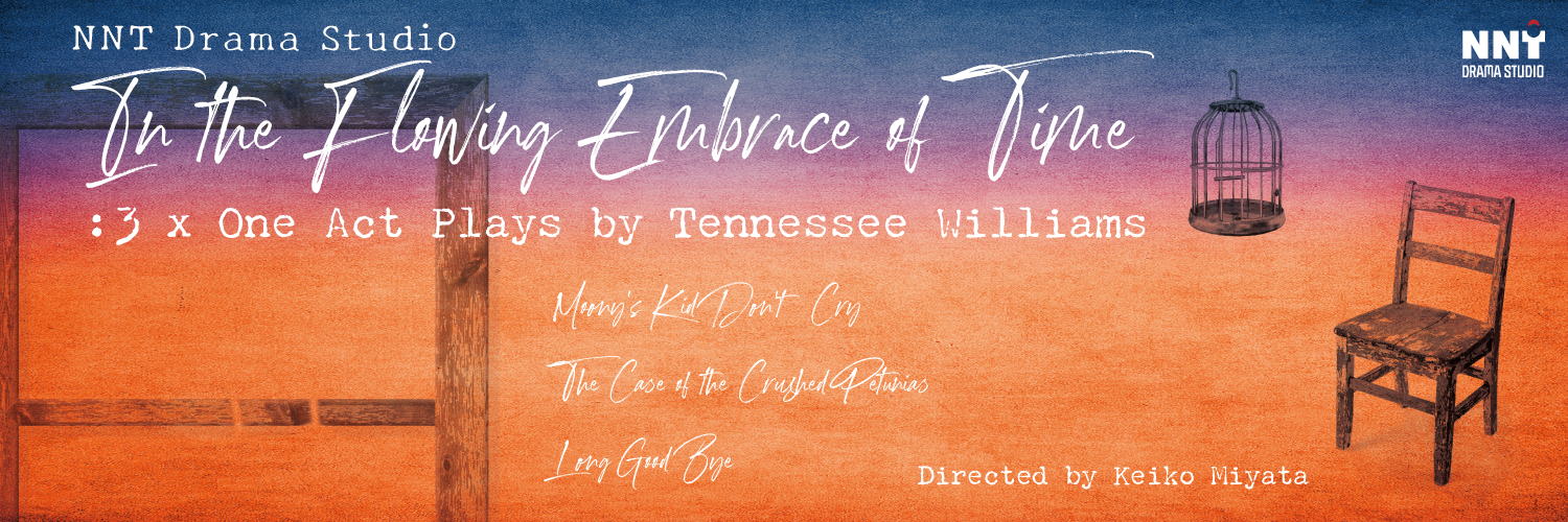 NNT Drama Studio 'In the Flowing Embrace of Time': 3 x One Act Plays by Tennessee Williams