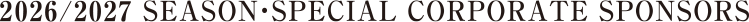 2026/2027 SEASON SPECIAL CORPORATE SPONSORS