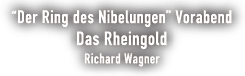 “Der Ring des Nibelungen” Das Rheingold | Richard Wagner